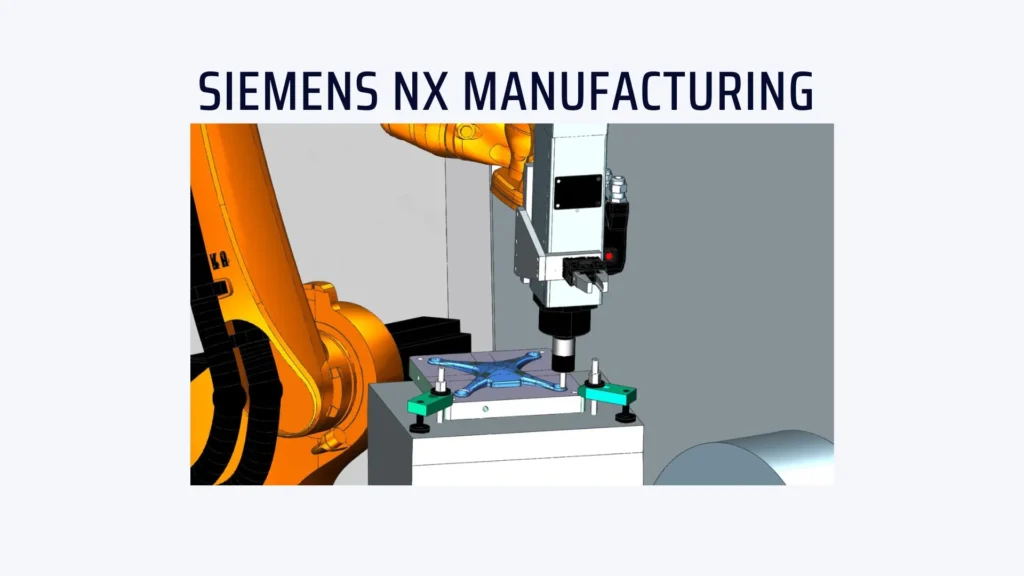 Siemens NX for Manufacturing