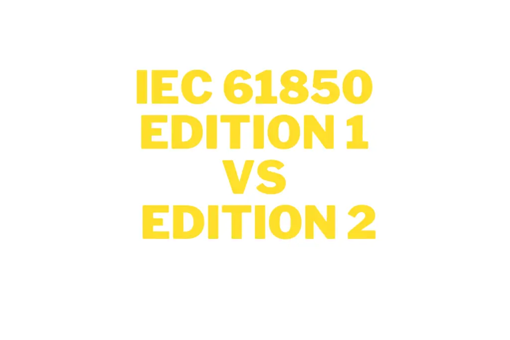 The History and Difference Between IEC 61850 Edition 1 and Edition 2